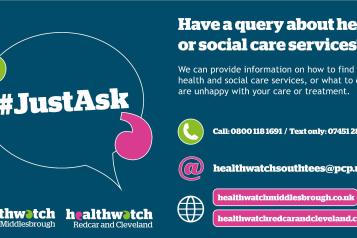 #JustAsk postcard.  Have a query about health or social care services? We can provide information on how to find local health and social care services, or what to do if you are unhappy with your care or treatment.  Call 0800 118 1691